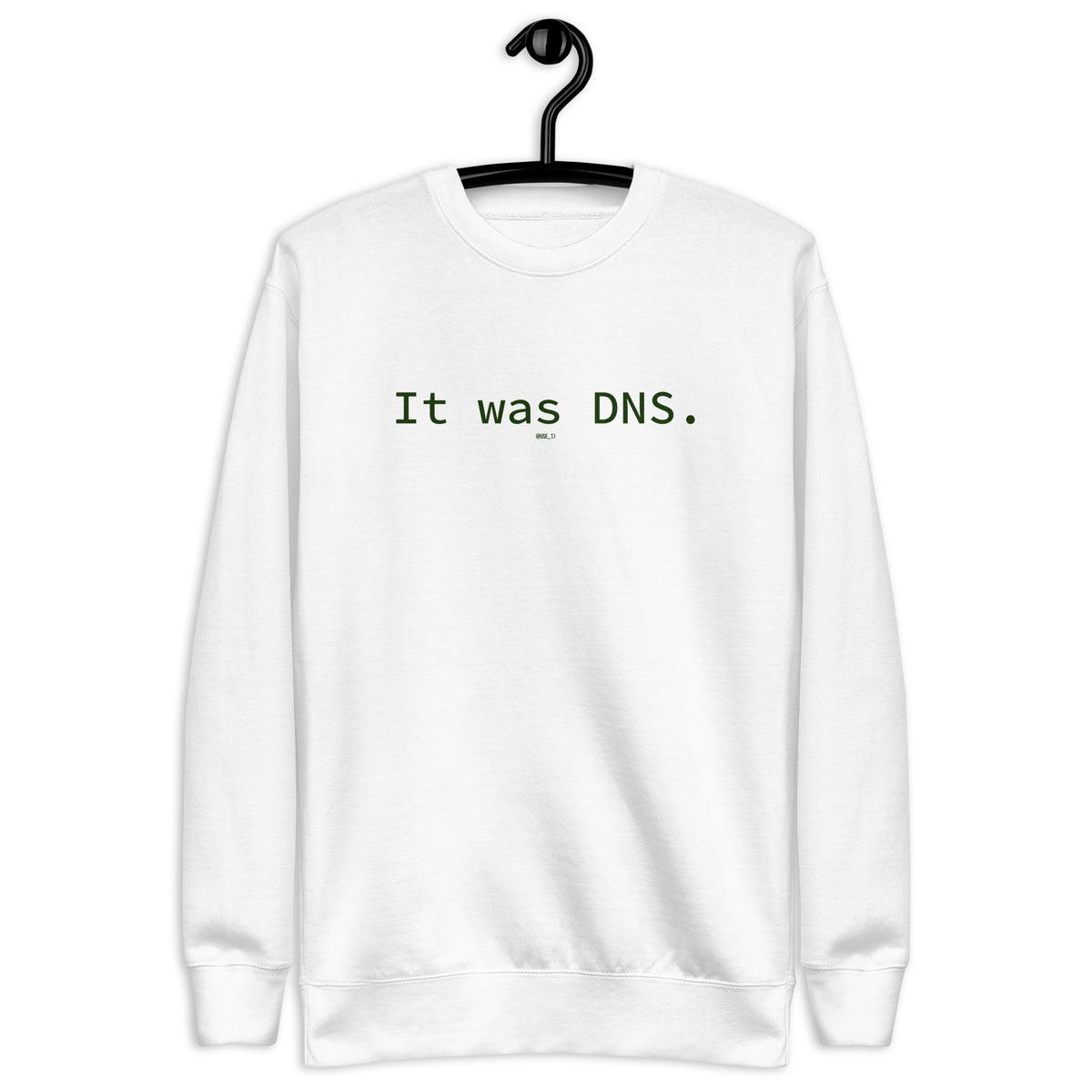 It Was DNS - Unisex Premium Sweatshirt
