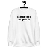 Exploit code, not people - Unisex Premium Sweatshirt