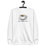<br> coffee </br> - Unisex Premium Sweatshirt