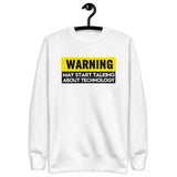 Warning: May Start Talking About Technology - Unisex Premium Sweatshirt
