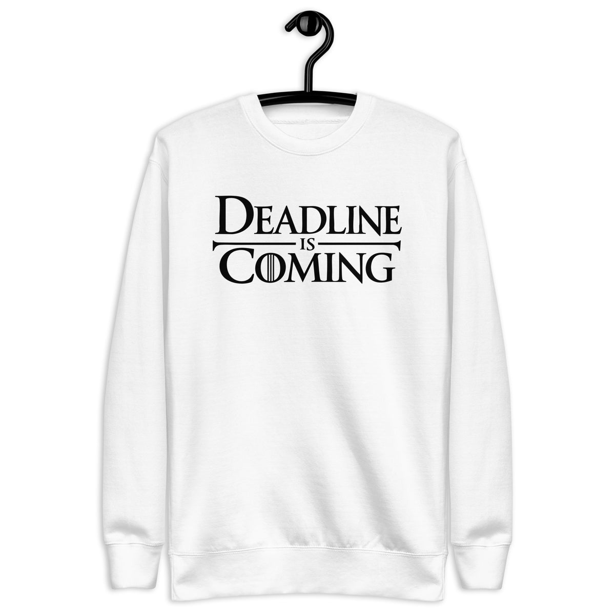Deadline Is Coming - Unisex Premium Sweatshirt