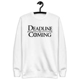 Deadline Is Coming - Unisex Premium Sweatshirt