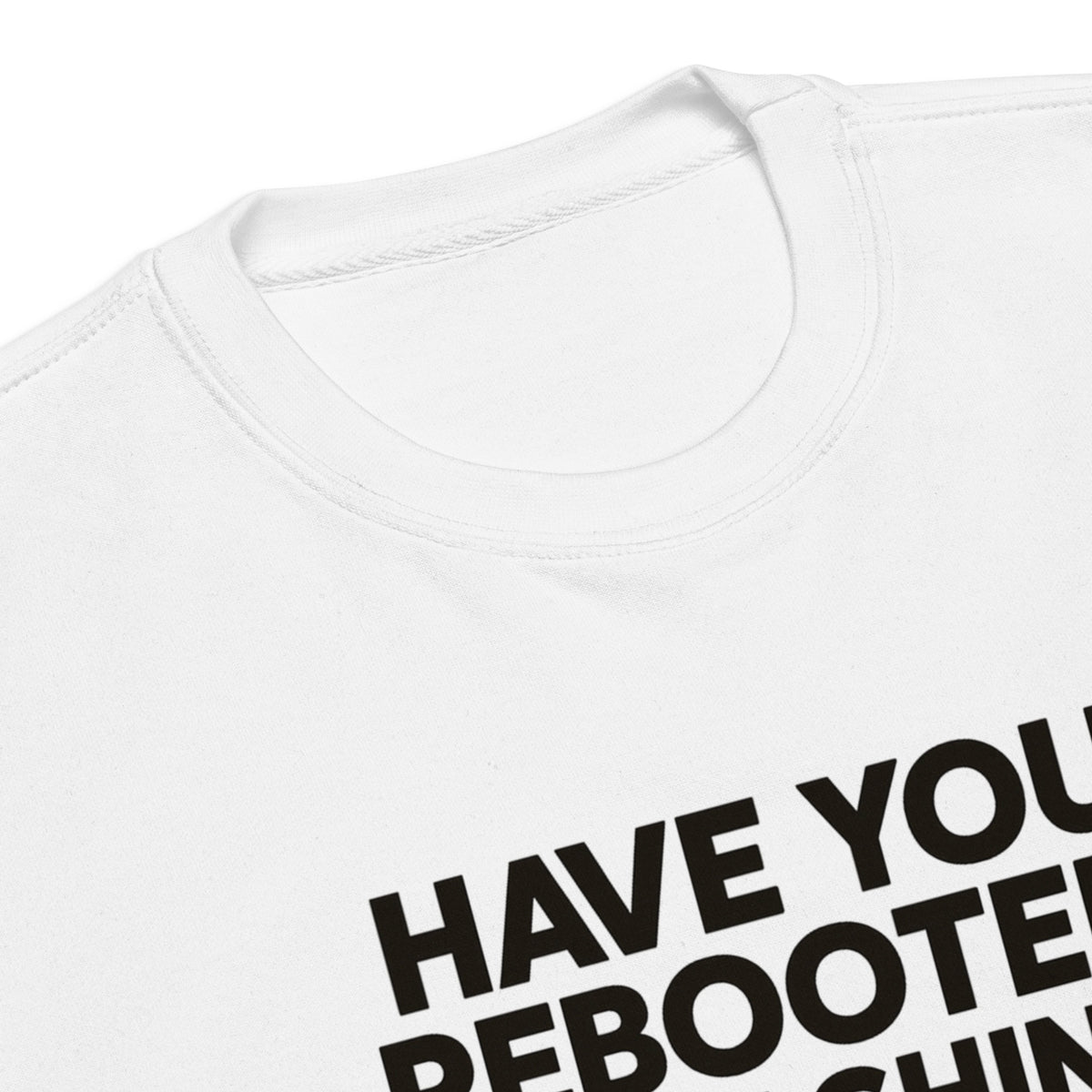Have You Rebooted the Machine? - Unisex Premium Sweatshirt