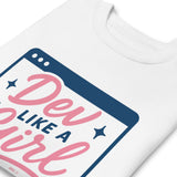 Dev Like a Girl - Unisex Premium Sweatshirt