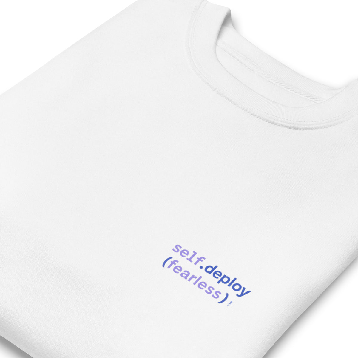 self.deploy(fearless) - Unisex Premium Sweatshirt