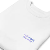 self.deploy(fearless) - Unisex Premium Sweatshirt