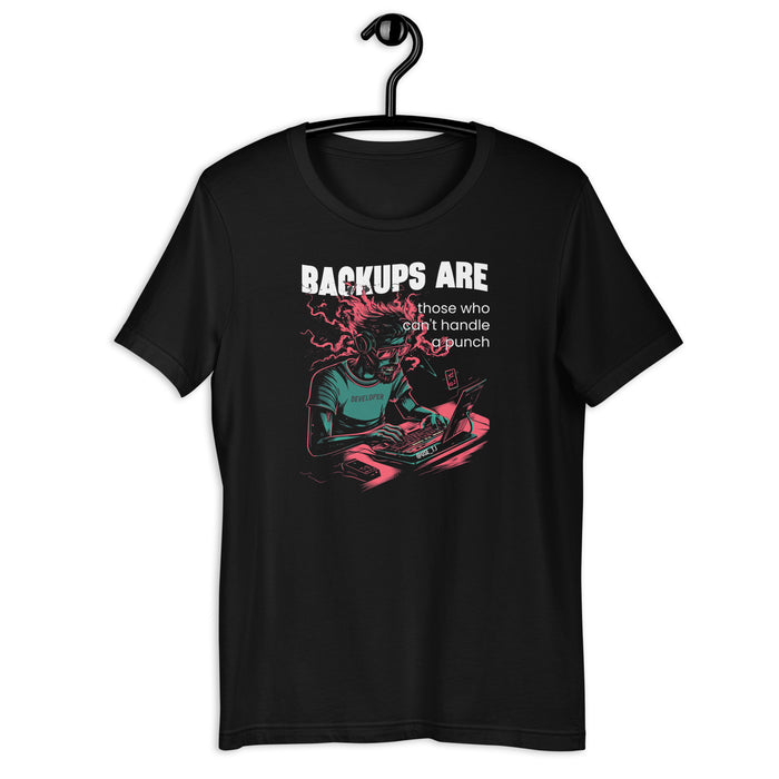 Backups Are for Those Who Can’t Handle a Punch - Unisex t-shirt