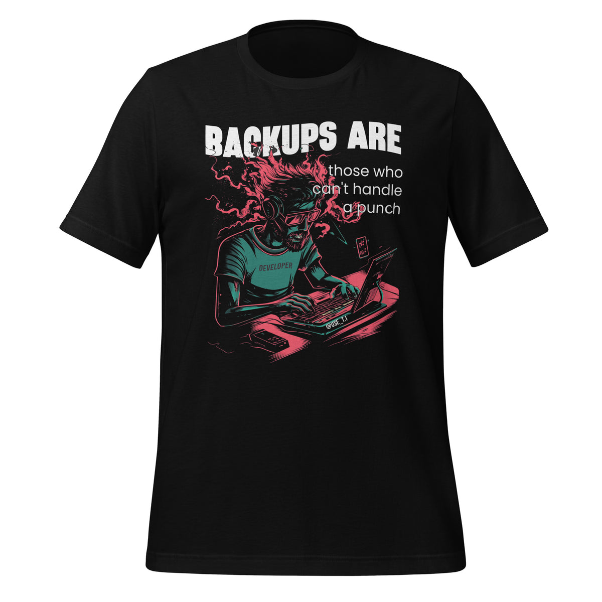Backups Are for Those Who Can’t Handle a Punch - Unisex t-shirt