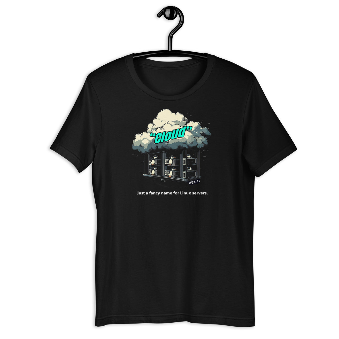 Cloud - Just a Fancy Name for Linux Servers - Unisex t-shirt