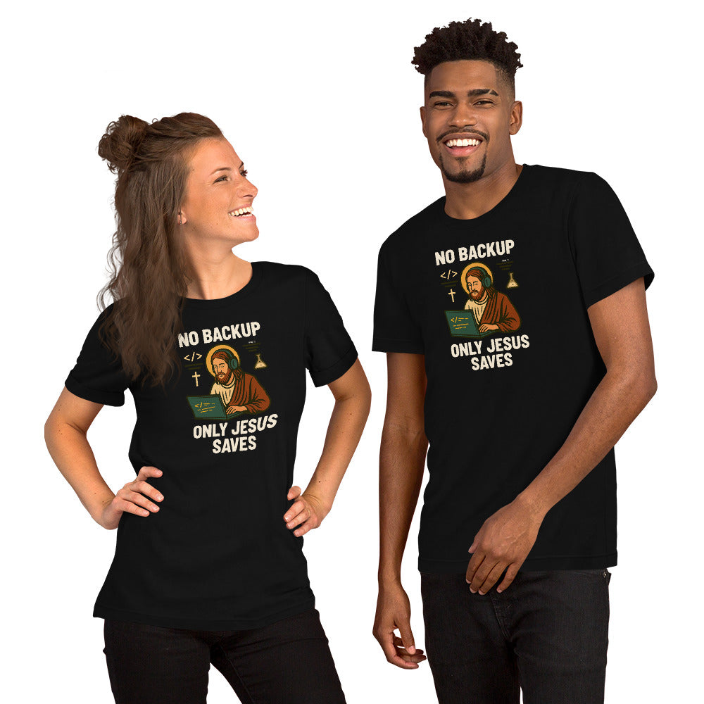 No Backup Only Jesus Saves - Unisex t-shirt