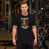 No Backup Only Jesus Saves - Unisex t-shirt