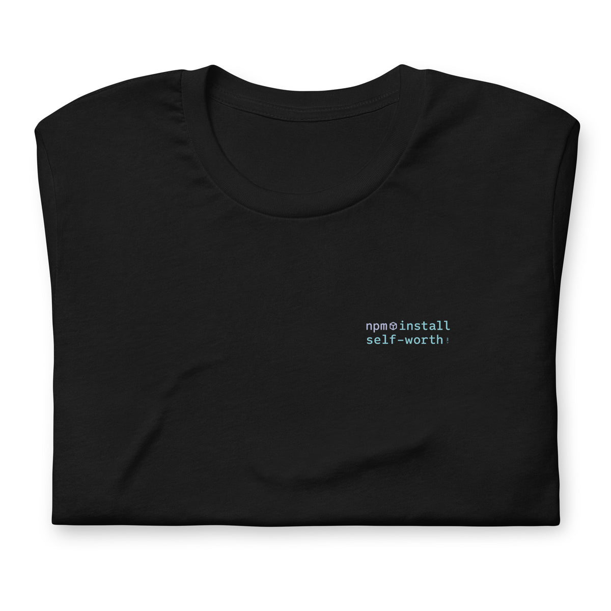 npm install self-worth - Unisex t-shirt