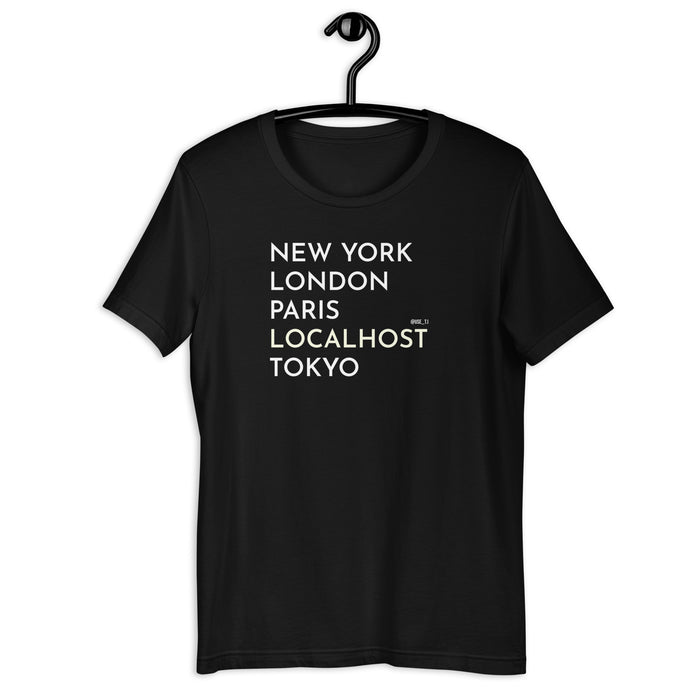 New York, London, Paris, Localhost, Tokyo - Unisex t-shirt