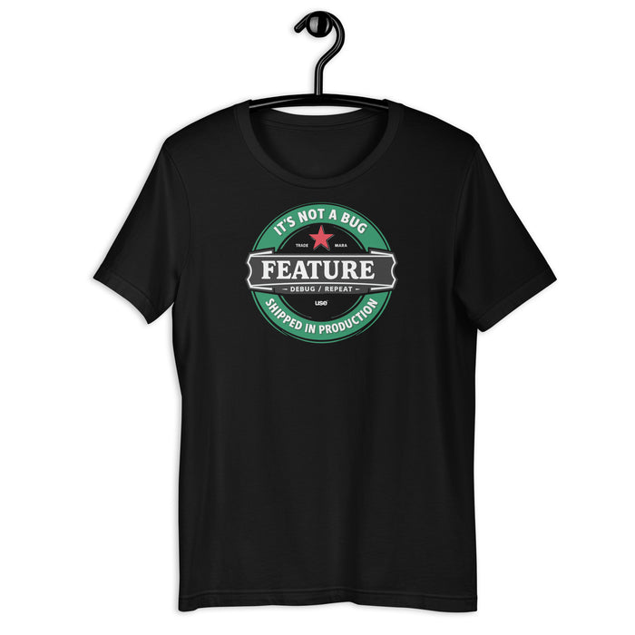 It’s not a bug, it’s a feature - Unisex t-shirt