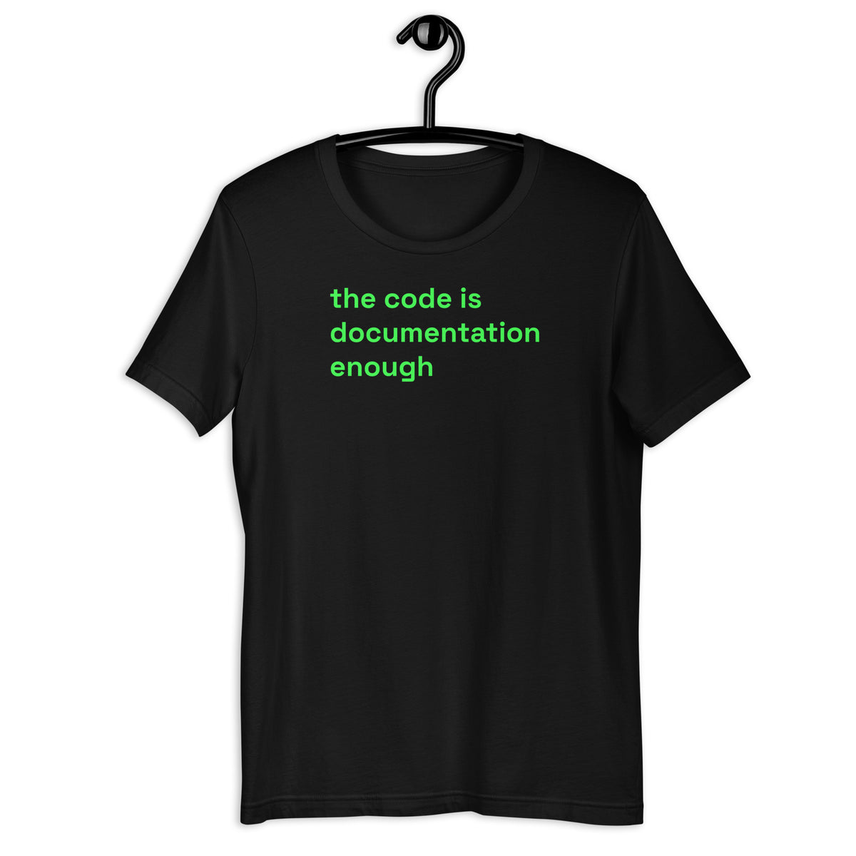 The Code Is Documentation Enough - Unisex t-shirt