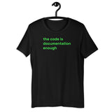 The Code Is Documentation Enough - Unisex t-shirt