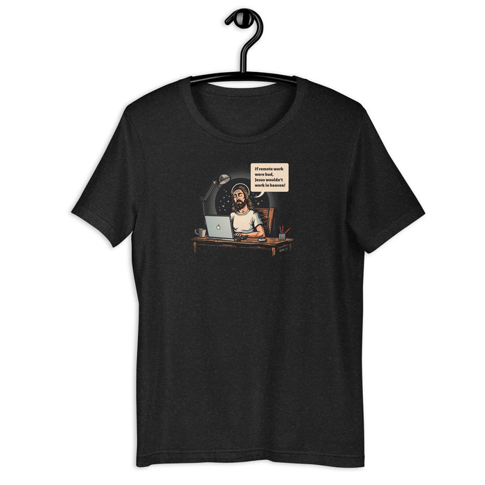 If Remote Work Were Bad - Unisex t-shirt