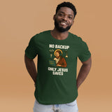 No Backup Only Jesus Saves - Unisex t-shirt