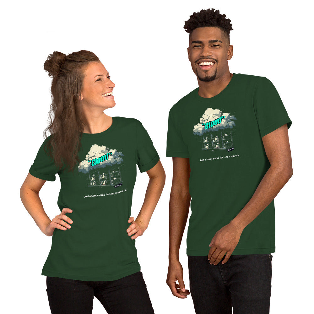 Cloud - Just a Fancy Name for Linux Servers - Unisex t-shirt