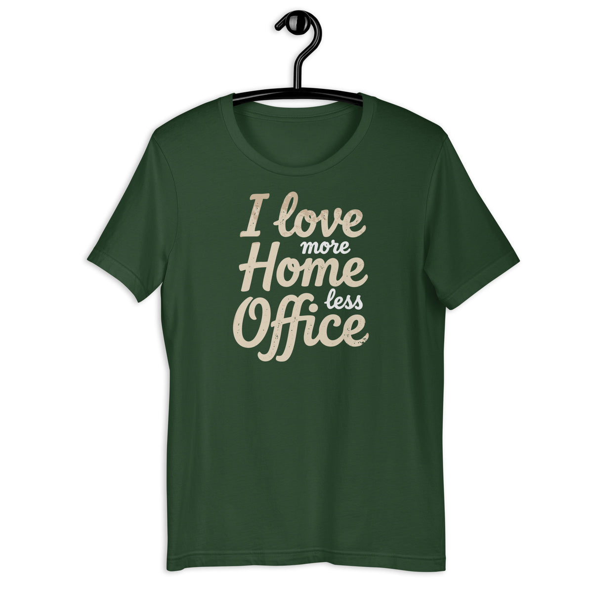 I love more Home, less Office - Unisex t-shirt