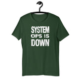 System Ops is Down - Unisex t-shirt