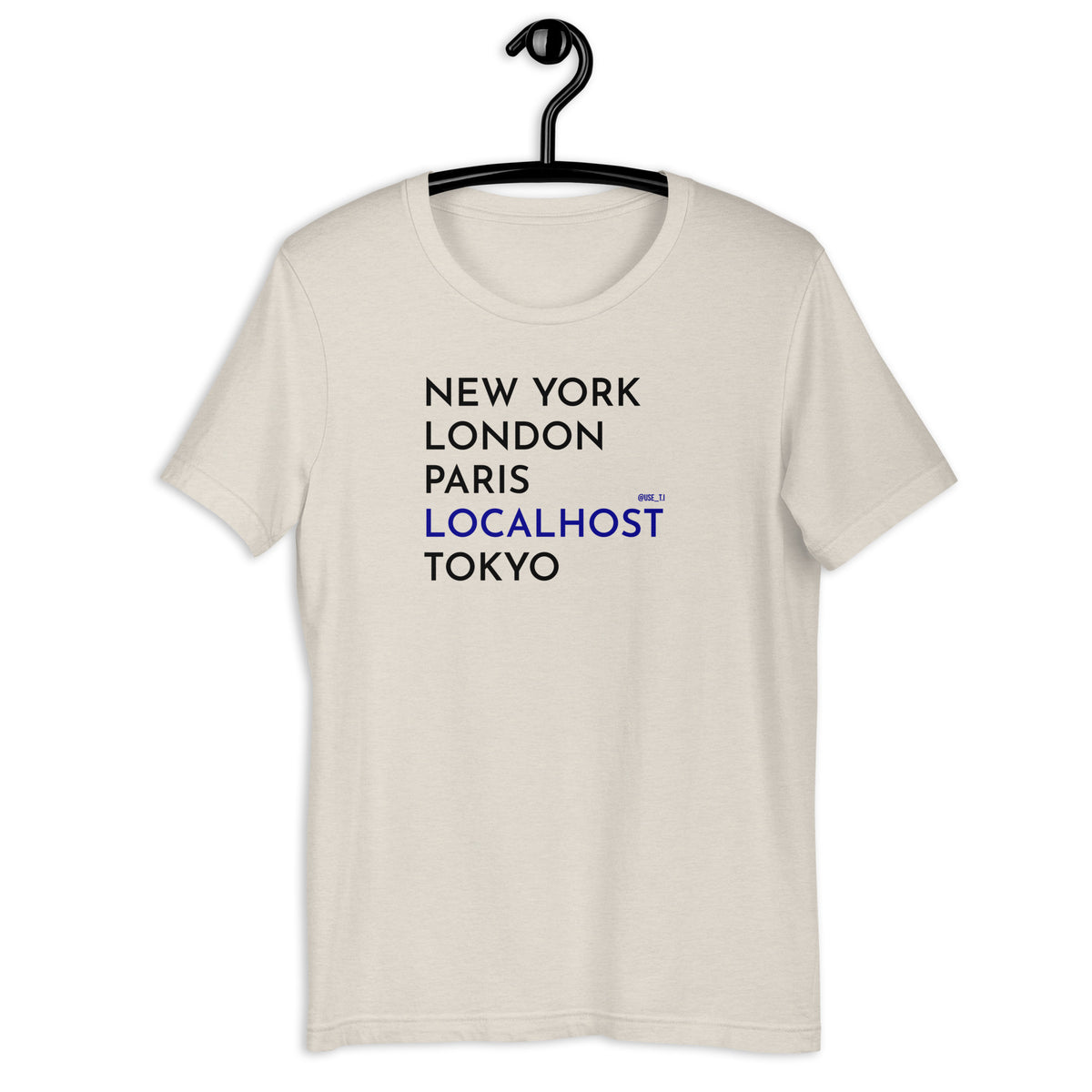 New York, London, Paris, Localhost, Tokyo - Unisex t-shirt
