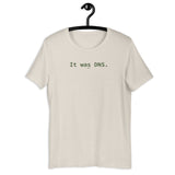 It Was DNS - Unisex t-shirt