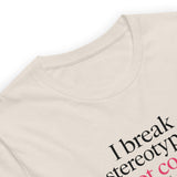 I Break Stereotypes, Not Code - Unisex t-shirt