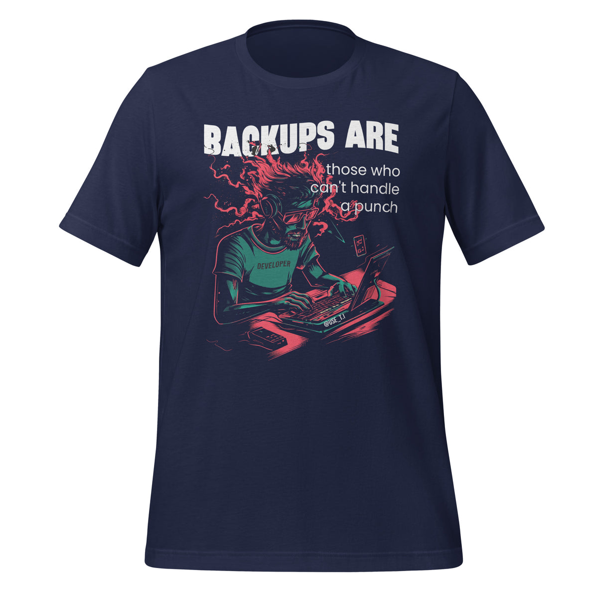 Backups Are for Those Who Can’t Handle a Punch - Unisex t-shirt
