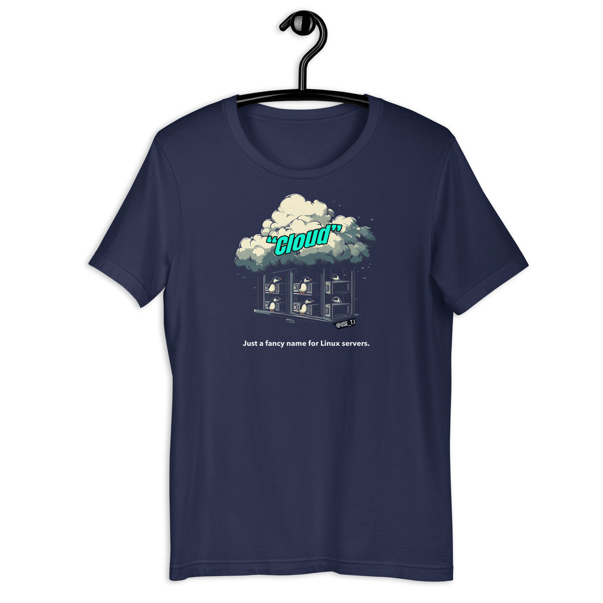 Cloud - Just a Fancy Name for Linux Servers - Unisex t-shirt