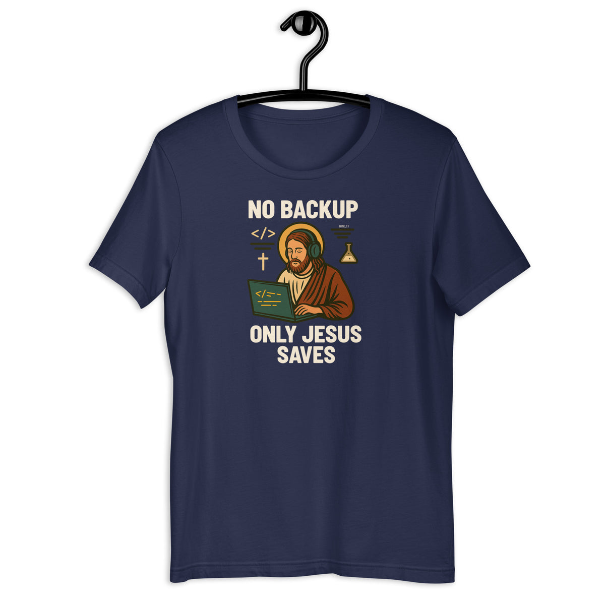 No Backup Only Jesus Saves - Unisex t-shirt
