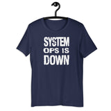 System Ops is Down - Unisex t-shirt