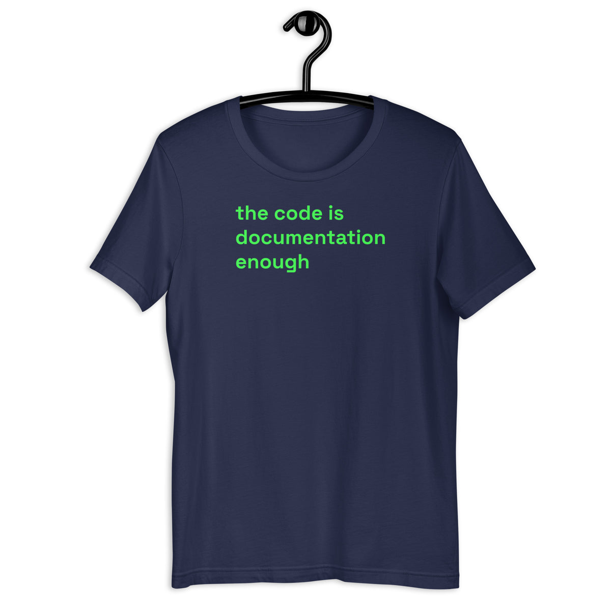 The Code Is Documentation Enough - Unisex t-shirt