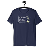 It Works On My Machine - Unisex t-shirt