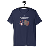 Never Deploy On Friday - Unisex t-shirt
