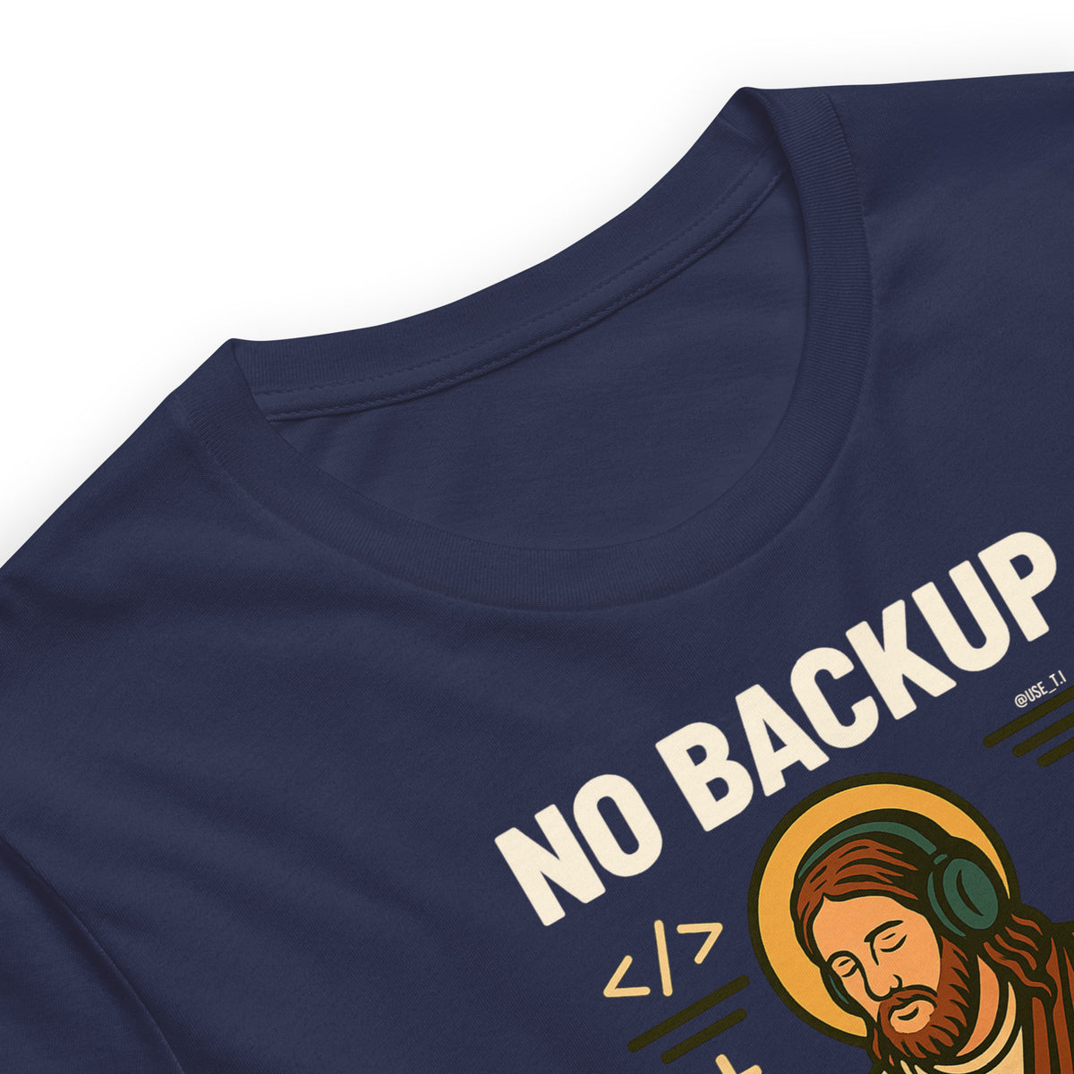 No Backup Only Jesus Saves - Unisex t-shirt