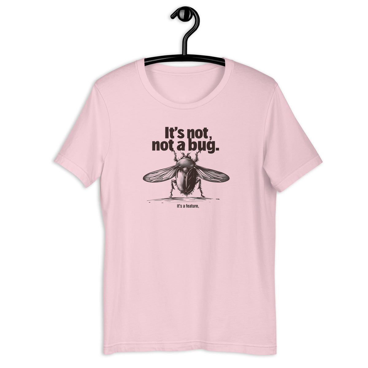 It’s Not a Bug, It’s a Feature - Unisex t-shirt