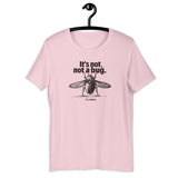 It’s Not a Bug, It’s a Feature - Unisex t-shirt