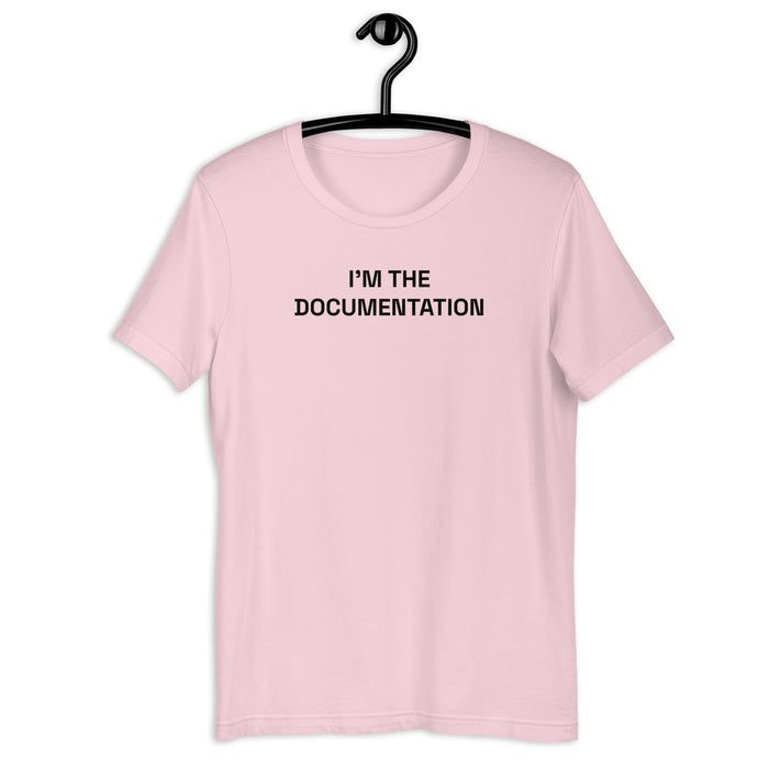 I’m The Documentation - Unisex t-shirt