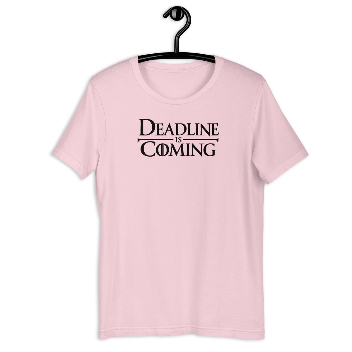 Deadline Is Coming - Unisex t-shirt