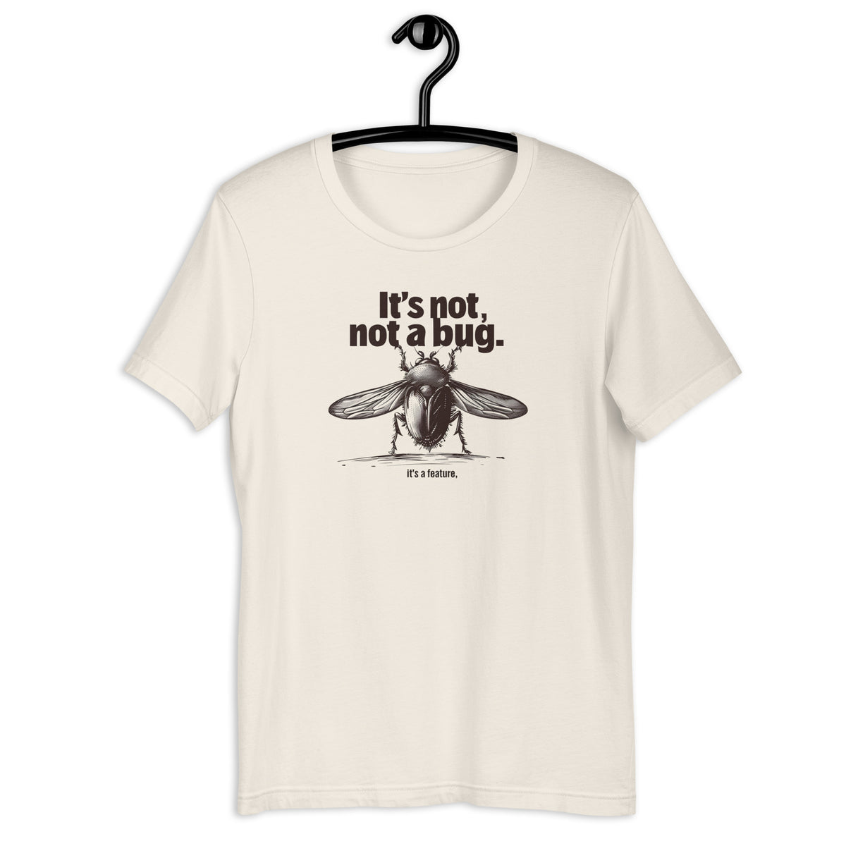 It’s Not a Bug, It’s a Feature - Unisex t-shirt