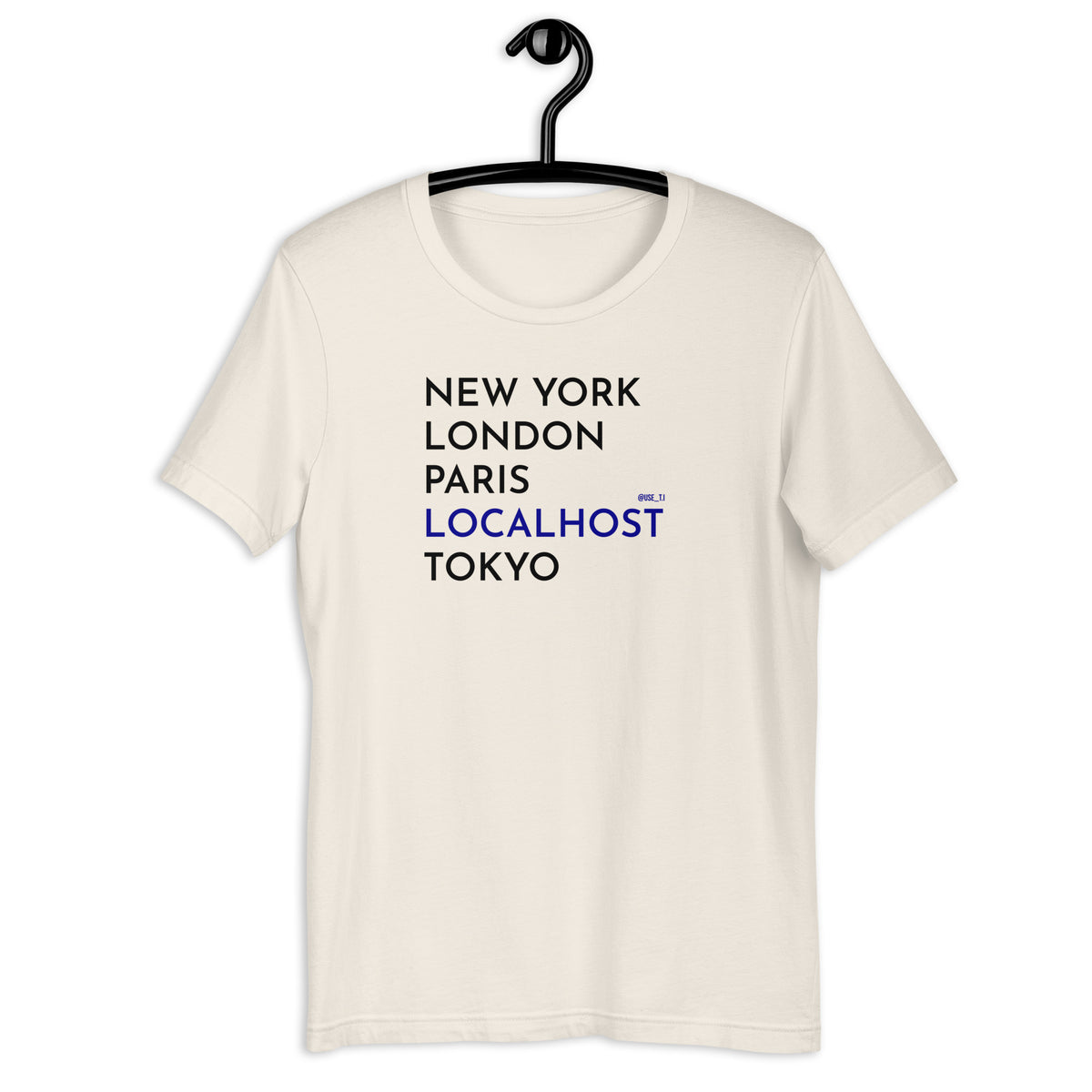 New York, London, Paris, Localhost, Tokyo - Unisex t-shirt