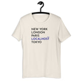 New York, London, Paris, Localhost, Tokyo - Unisex t-shirt
