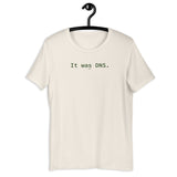It Was DNS - Unisex t-shirt