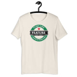 It’s not a bug, it’s a feature - Unisex t-shirt