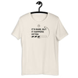 It’s Rare But It Happens Often - Unisex t-shirt