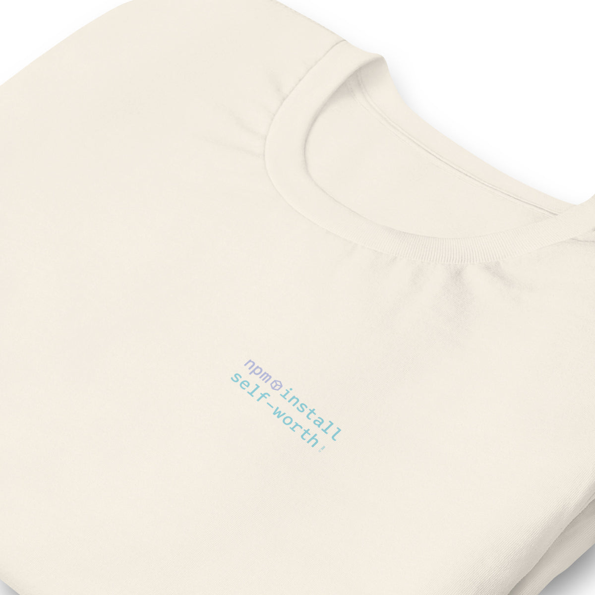 npm install self-worth - Unisex t-shirt