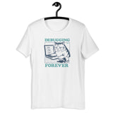 Debugging Forever - Cat Edition - Unisex t-shirt