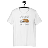 Offline for 30 Days Tee - Unisex t-shirt
