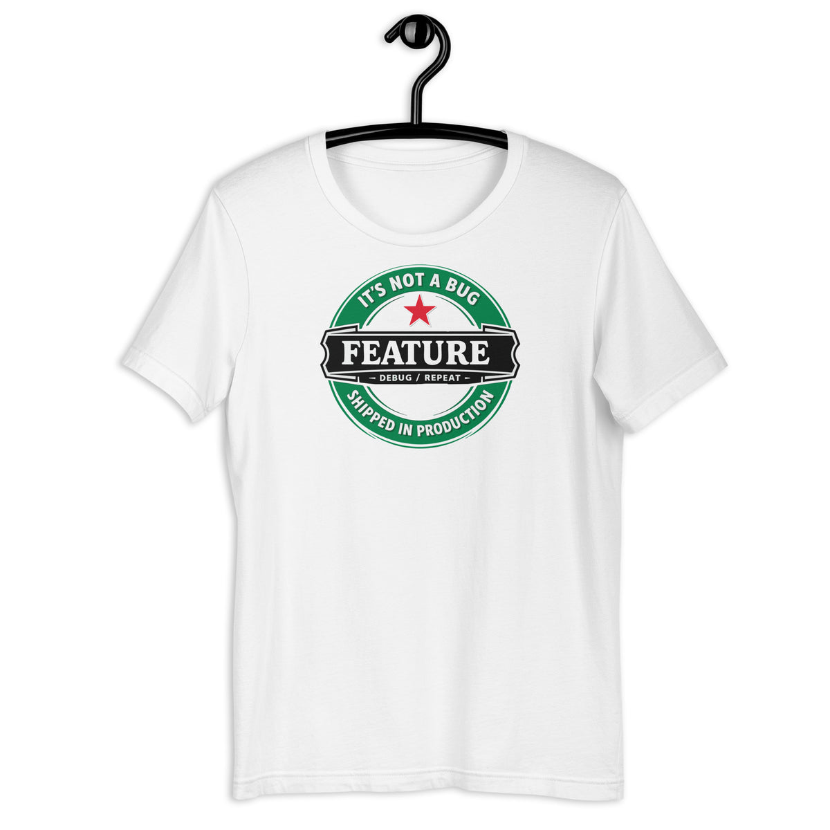 It’s not a bug, it’s a feature - Unisex t-shirt